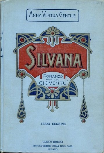 Silvana. Romanzo per la gioventù. Terza edizione con XVII tavole …