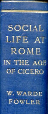 Social Life at Rome in the age of Cicero