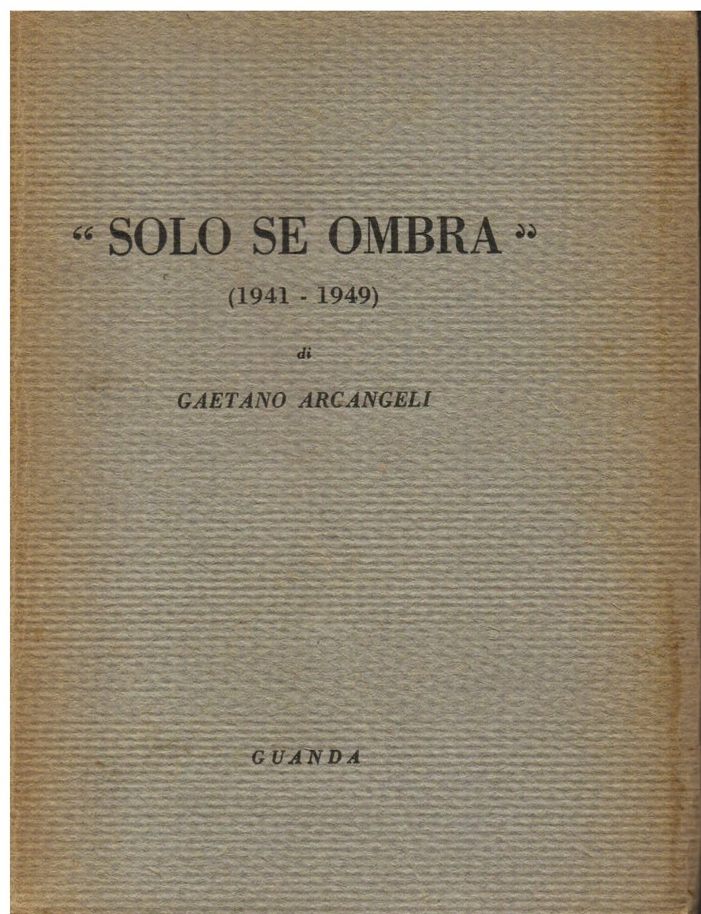 'Solo se ombra' (1941 - 1949)