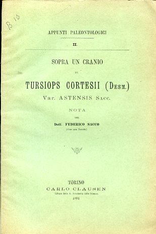 Sopra un cranio di Tursiops Cortesii (Desm.) Var. Astensis Sacc. …