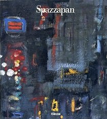 Spazzapan. Con testi di Mirella Bandini - Maria Masau Dan