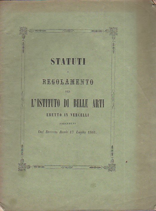Statuti e regolamento per l' Istituto di Belle Arti eretto …