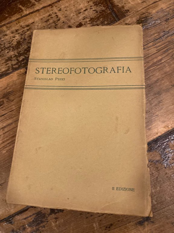 Stereofotografia. Manuale teorico-pratico. SECONDA edizione riveduta ed ampliata con 141 …