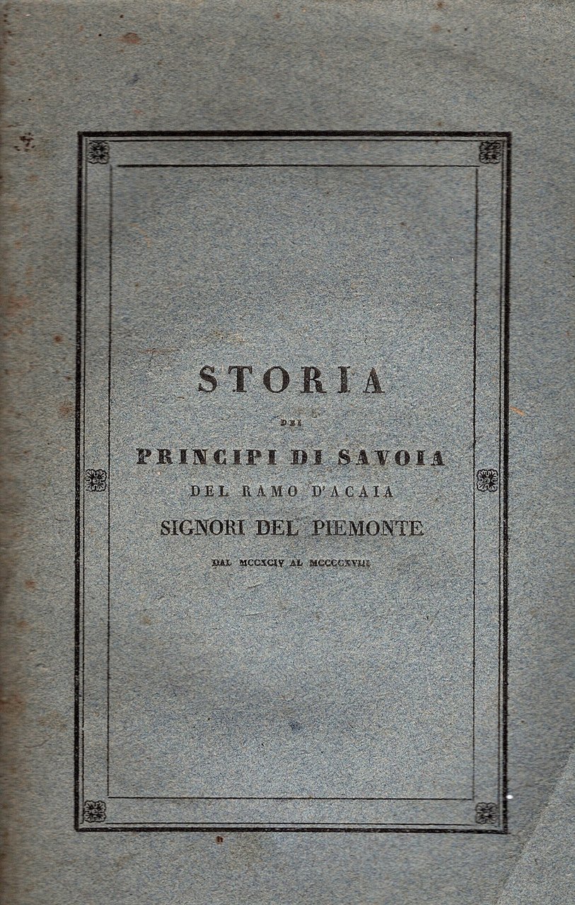 Storia dei Principi di Savoia del Ramo d'Acaia Signori del …