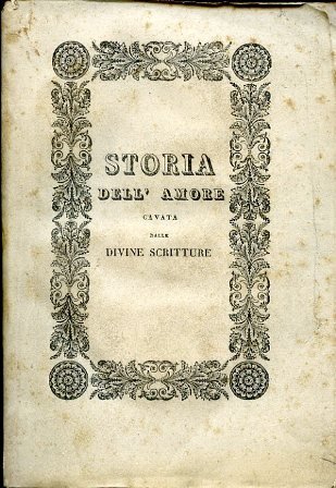 Storia dell'amore cavata dalle Divine Scritture. Libri tre