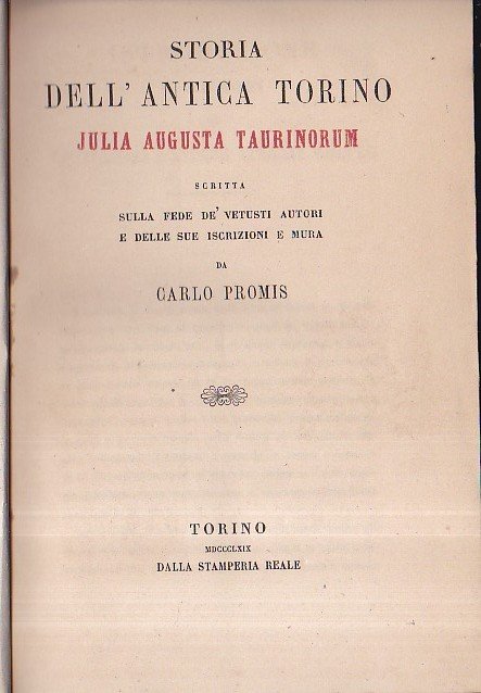Storia dell' antica Torino Julia Augusta Taurinorum scritta sulla fede …