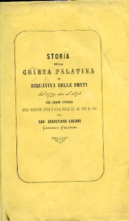 Storia della Chiesa Palatina di Acquaviva delle Fonti dal 1779 sino al 1875. Con cenno storico sulle condizioni civili e della Chiesa dal 465 sino al 1778