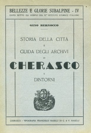 Storia della città e guida degli archivi di Cherasco e …