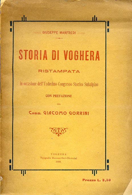 Storia di Voghera. Ristampata in occasione dell'Undecimo Congresso Storico Subalpino. …
