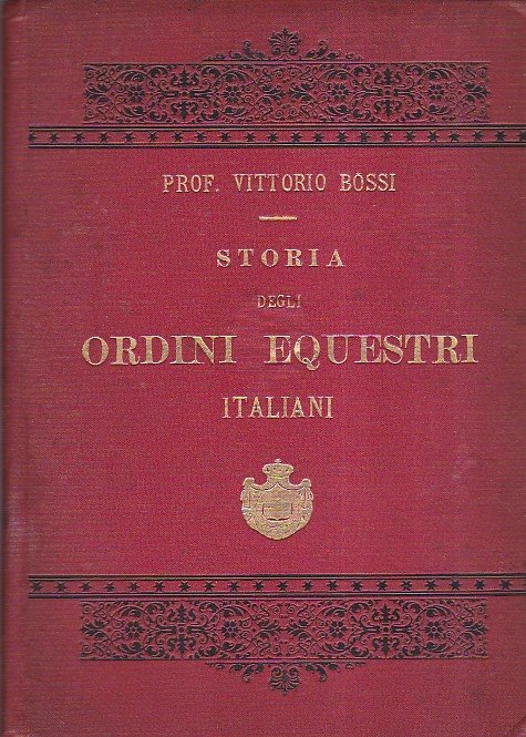 Storia popolare illustrata degli ordini equestri italiani e delle medaglie …