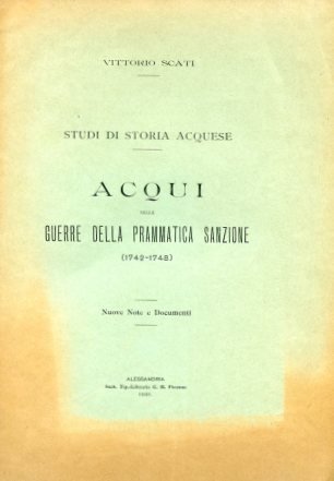 Studi di storia acquese. Acqui nelle guerre della Prammatica Sanzione …