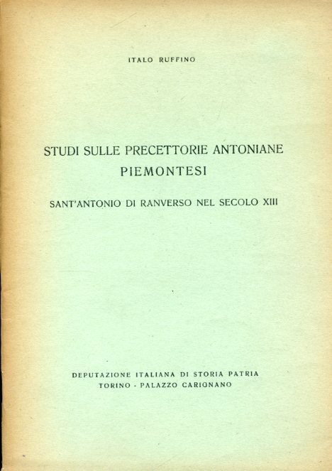 Studi sulle precettorie antoniane piemontesi. Sant'Antonio di Ranverso nel secolo …