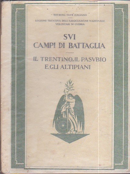 Sui campi di battaglia. Il Trentino, il Pasubio e gli …