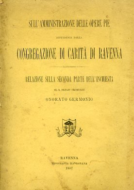 Sull'amministrazione delle Opere Pie dipendenti dalla Congregazione di Carità di …