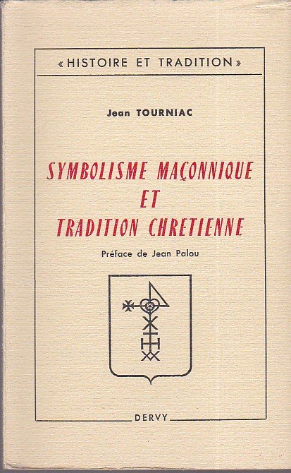 Symbolisme maçonnique et tradition chretienne. Préface de Jean Palou. 'Un …