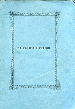 Telegrafia elettrica ossia descrizione dei telegrafi elettro-magnetici. Loro modo di …