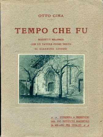 Tempo che fu. Bozzetti milanesi con XX tavole fuori testo …