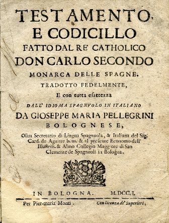 Testamento e Codicillo fatto dal Re Catholico Don Carlo Secondo …