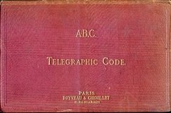 The A B C Universal Commercial Electric Telegraphic Code specially …