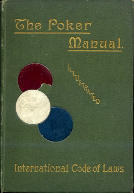 The Poker Manual. A Practical Course of Instruction in the …