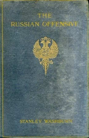 The Russian Offensive. Being the Third Volume of Field Notes …