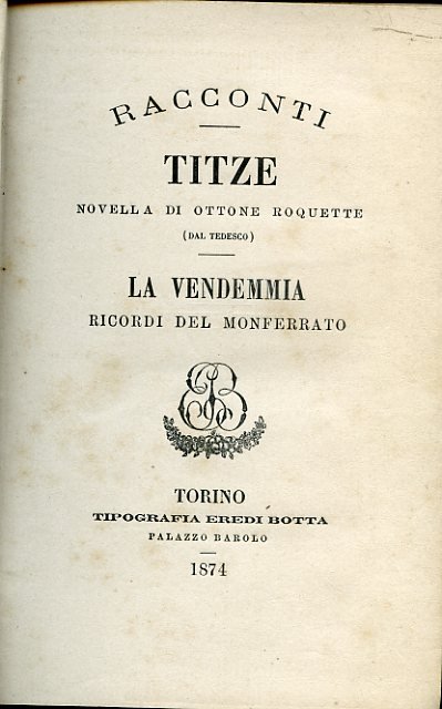 Titze. Novella (dal tedesco) - La vendemmia. Ricordi del Monferrato