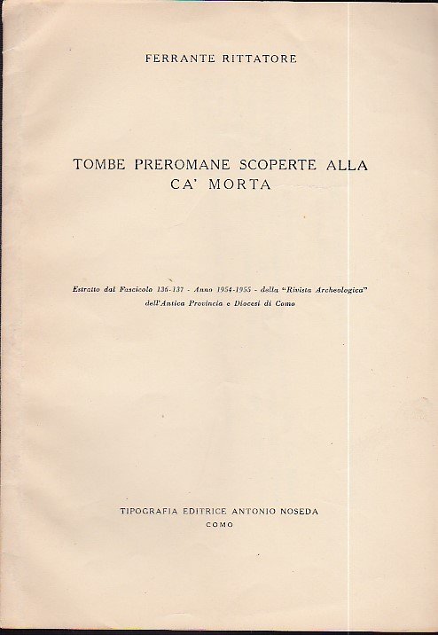 Tombe preromane scoperte alla Ca' Morta. Estratto dal Fascicolo 136 …