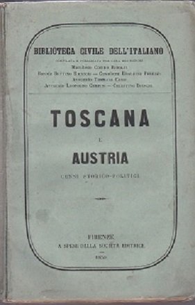 Toscana ed Austria. Compilata e pubblicata per cura dei signori …