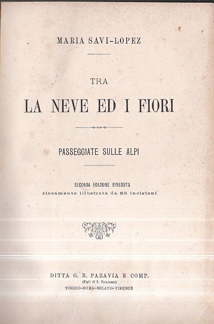 Tra la neve ed i fiori. Passeggiate sulle Alpi. Seconda …