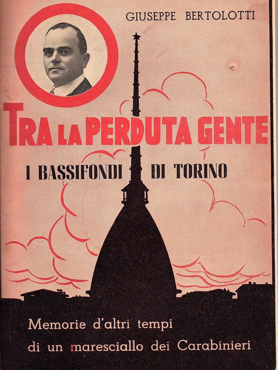 Tra la perduta gente. I bassi fondi di Torino. Memorie …