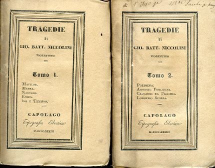 Tragedie. I. Matilde. Medea. Nabucco. Edipo. Ino e Temisto. II. Polissena. Antonio Foscarini. Giovanni da Procida. Lodovico Sforza