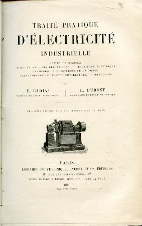 Traité pratique d'électricitè industrielle. Unités et mesures, piles et machines …