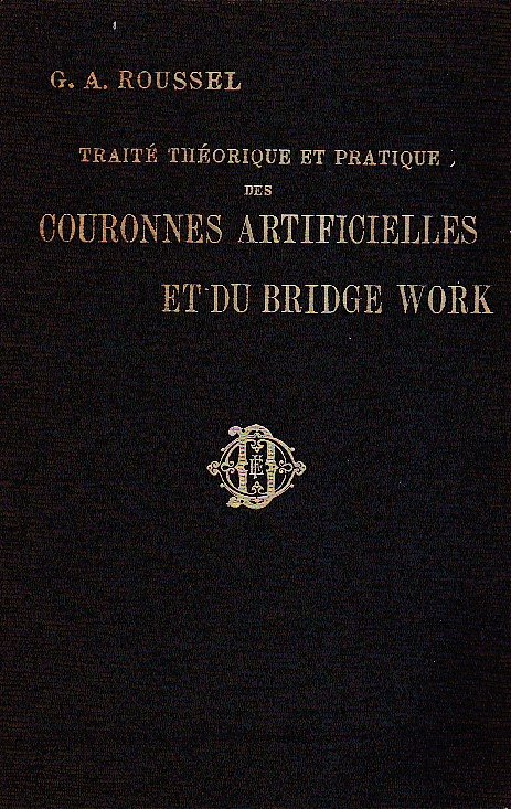 Traité théorique et pratique des couronnes artificielles et du bridge …