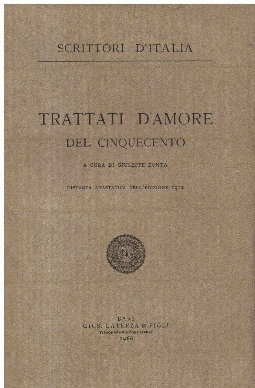 Trattati d' amore del Cinquecento. A cura di Giuseppe Zonta. …