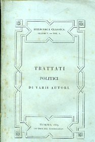 Trattati politici di varii autori. Volume unico