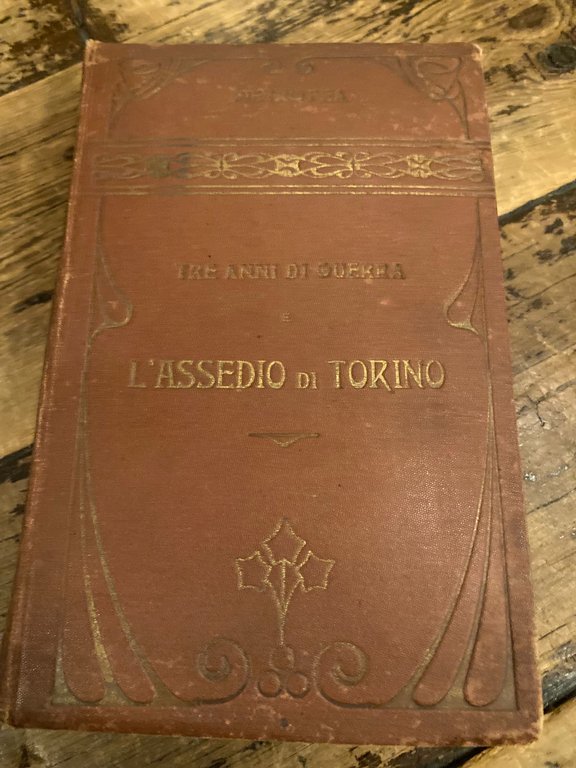 Tre anni di guerra e l' assedio di Torino del …