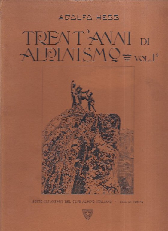 Trent' anni di alpinismo. Vol. I: Nella Catena del Monte …