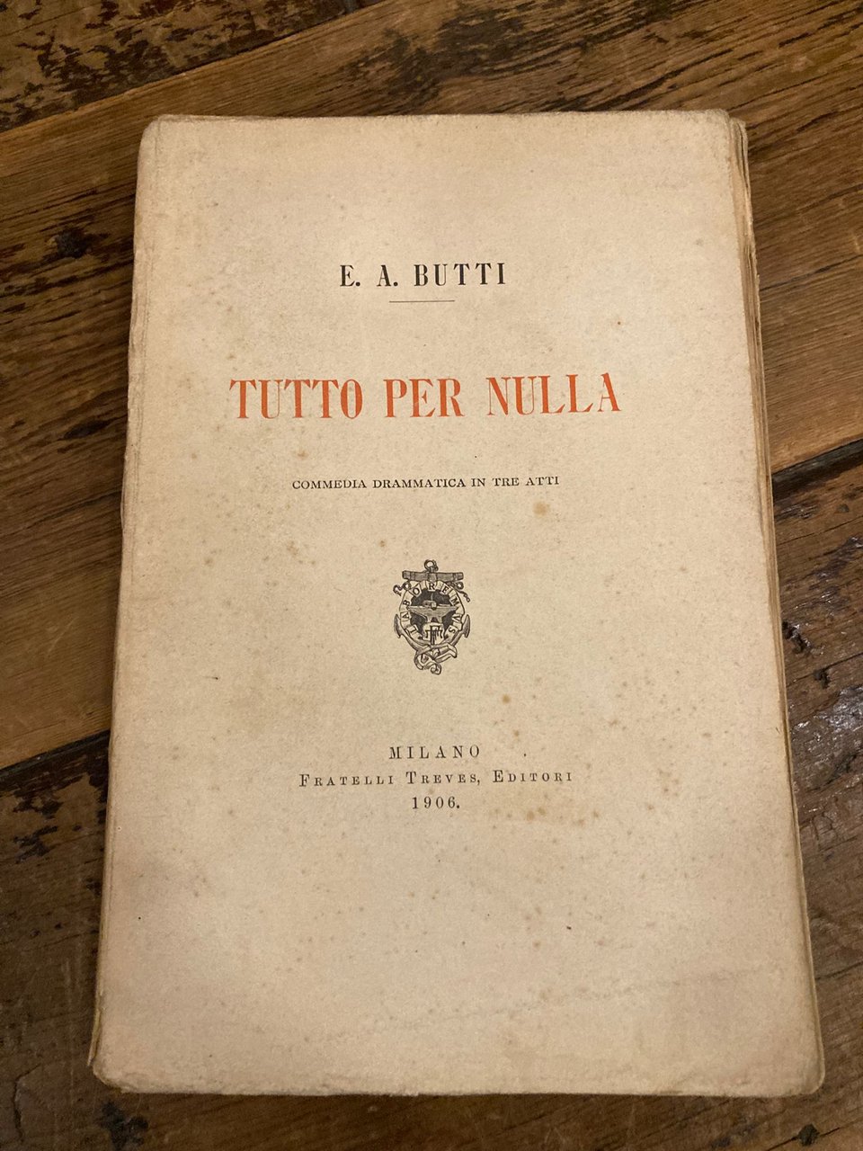 Tutto per nulla. Commedia drammatica in tre atti