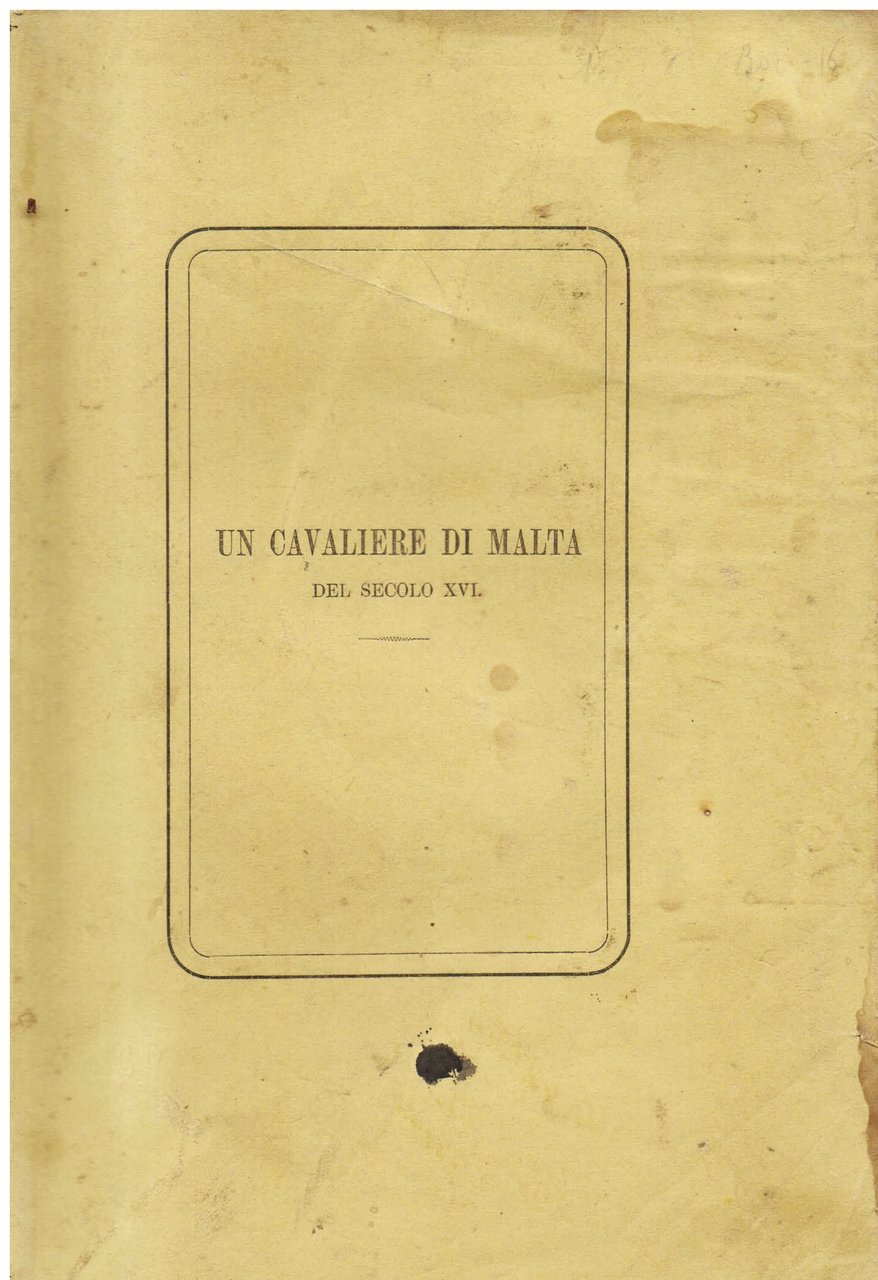 Un Cavalier di Malta del secolo XVI. Storia di famiglia. …