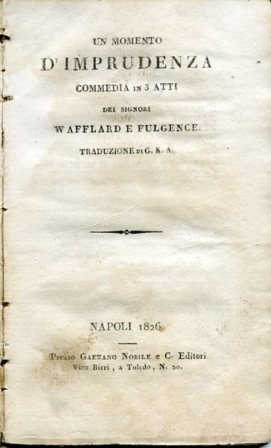 Un momento d'imprudenza. Commedia in 3 atti. Traduzione di G. …