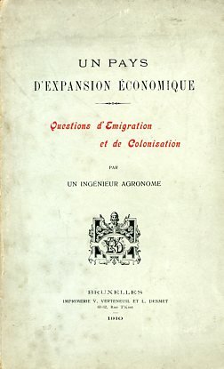 Un pays d'expansion économique. Questions d'Emigration et de Colonisation par …
