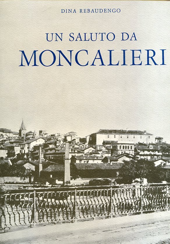 Un saluto da Moncalieri. Immagini fotografiche e cartoline come storia …