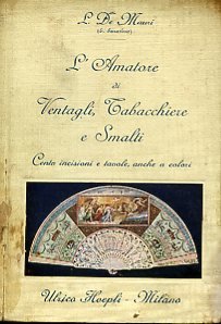 Ventagli. Tabacchiere. Scatole, tavolette, astucci. Smalti. Elenchi, simboli, marche