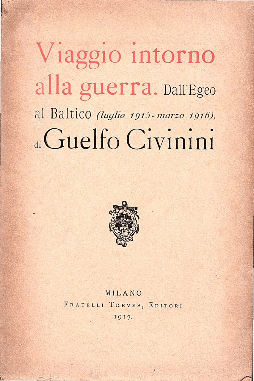 Viaggio intorno alla guerra Dall' Egeo al Baltico (luglio 1915 …