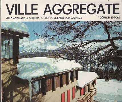 Ville aggregate. Ville abbinate, a schiera, a gruppi, villaggi per …