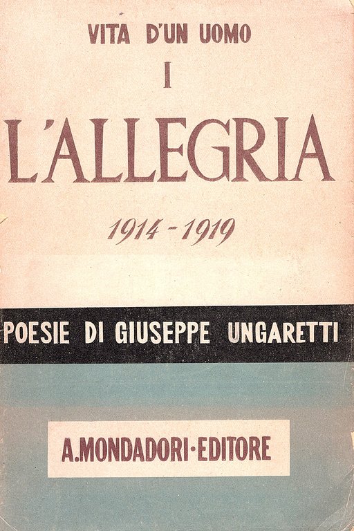 Vita d'un uomo. Poesie. I. 1914 - 1919. L' ALLEGRIA
