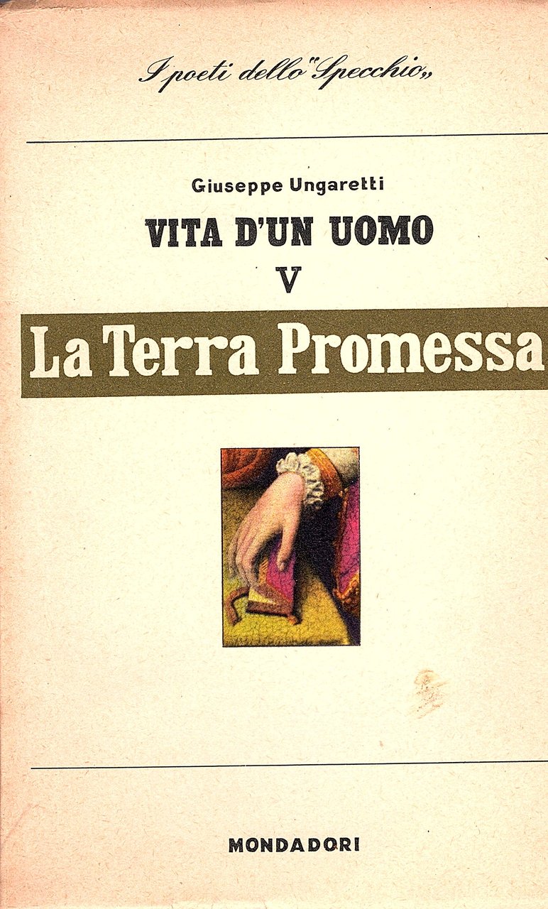 Vita d'un uomo V. Poesie. LA TERRA PROMESSA. Frammenti. Con …