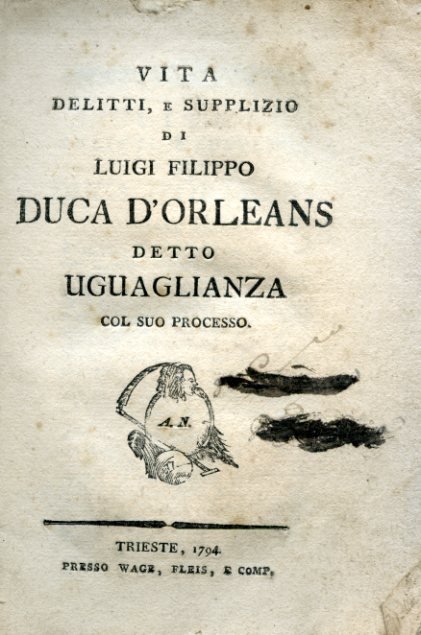 Vita delitti, e supplizio di Luigi Filippo Duca d'Orleans detto …