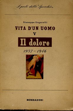 Vita di un uomo V. Poesie IV. Il dolore