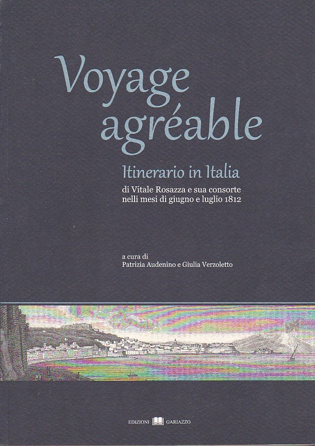 Voyage agréable. Itinerario in Italia di Vitale Rosazza e sua …